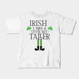 Irish I Was A Little Bit Taller Celebrate St Patricks Day Tee Kids T-Shirt